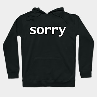 Sorry Hoodie